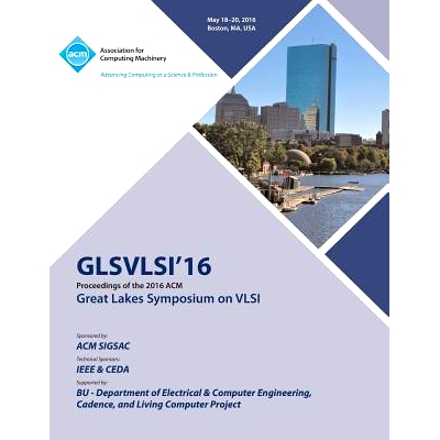 预订 Vlsi. Great Lakes Symposium. 26Th 2016. (Glsvlsi’16): Held 18-20 May 2016, Boston, Massachusetts, USA. Vlsi.2016年