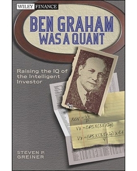 预订 Ben Graham Was a Quant: Raising the Iq of the Intelligent Investor 财务分析之父本杰明·格雷厄姆：运用价值投资模型（