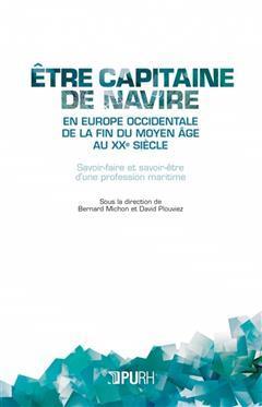 [预订]Etre capitaine de navire en Europe occidentale de la fin du Moyen Age au XXe siècle : savoir-faire  9791024017198