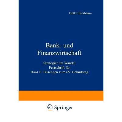 预订 Bank- und Finanzwirtschaft: Strategien im Wandel Festschrift für Hans E. Büschgen zum 65. Geburtstag: 97833228244