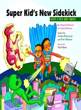 预订 Super Kid’s New Sidekick: When A New Baby Arrives: 9781737779001