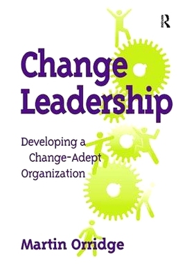 预订 Change Leadership: Developing a Change-Adept Organization: 9781138460928