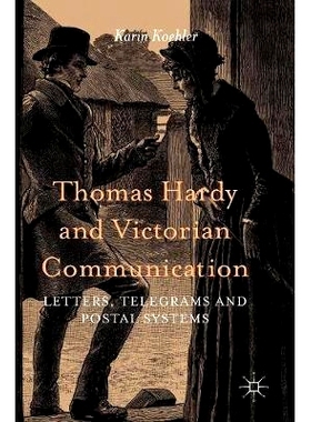 预订 Thomas Hardy and Victorian Communication: Letters, Telegrams and Postal Systems 托马斯·哈代与维多利亚通信：信函、