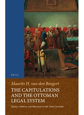预订 The Capitulations and the Ottoman Legal System: Qadis, Consuls and Beratlıs in the 18th Century 投降与奥斯曼法律体