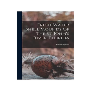 [预订]Fresh-water Shell Mounds Of The St. John’s River, Florida 9781016083744