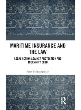 预订 Maritime Insurance and the Law: Legal Action Against Protection and Indemnity Club 海上保险与法律：针对保赔协会的法