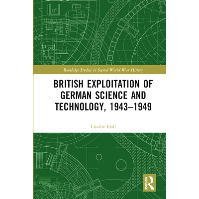 预订 British Exploitation of German Science and Technology, 1943-1949 1943-1949年英国对德国科学技术的开发: 9780367662196