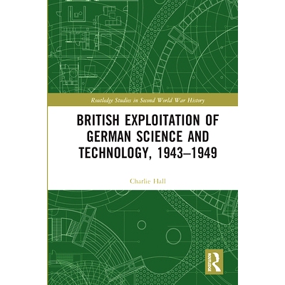 预订 British Exploitation of German Science and Technology, 1943-1949 1943-1949年英国对德国科学技术的开发: 9780367662196