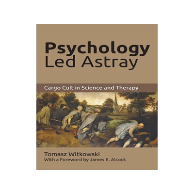 [预订]Psychology Led Astray: Cargo Cult in Science and Therapy 9781627346092