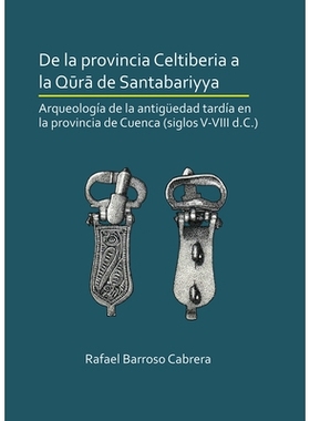 预订 De la provincia Celtiberia a la qura de Santabariyya: Arqueología de la Antigüedad tardía en la provincia de Cue