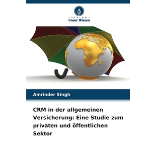 预订 CRM in der allgemeinen Versicherung: Eine Studie zum privaten und öffentlichen Sektor: DE: 9786209067105