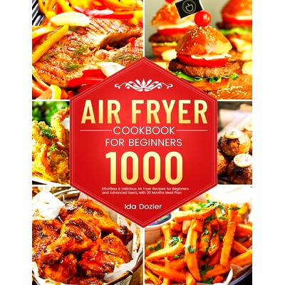 预订 Air Fryer Cookbook for Beginners: 1000 Effortless & Delicious Air Fryer Recipes for Beginners and Advanced Users, w