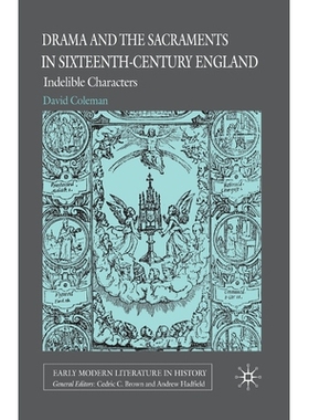 预订 Drama and the Sacraments in Sixteenth-Century England: Indelible Characters: 9781349358489