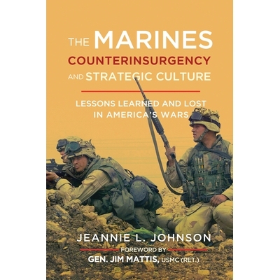 预订 The Marines, Counterinsurgency, and Strategic Culture: Lessons Learned and Lost in America’s Wars: 9781626165557