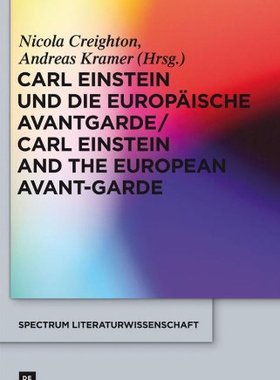 【预订】Carl Einstein und die europäische Avantgarde/Carl Einstein and the  9783110291155