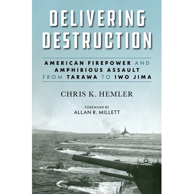 预订 Delivering Destruction: American Firepower and Amphibious Assault from Tarawa to Iwo Jima 交付破坏：从塔拉瓦到硫磺