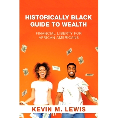 预订 Historically Black Guide to Wealth: Financial Liberty for African Americans: 9781665535922