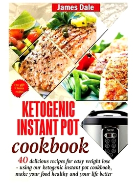 预订 Ketogenic Instant Pot Cookbook: 40 Delicious Recipes For Easy Weight Loss - Using Our Ketogenic Instant Pot Cookboo