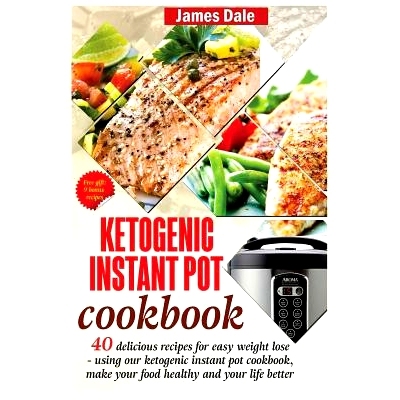 预订 Ketogenic Instant Pot Cookbook: 40 Delicious Recipes For Easy Weight Loss - Using Our Ketogenic Instant Pot Cookboo