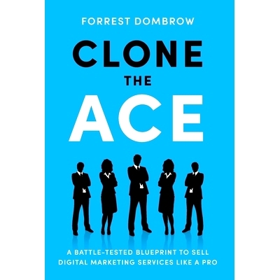 预订 Clone the Ace: A Battle-Tested Blueprint to Sell Digital Marketing Services like a Pro: 9781544516110