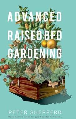 [预订]Advanced Raised Bed Gardening: Expert Tips to Optimize Your Yield, Grow Healthy Plants and Take Your 9781913871048