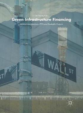 【预订】Green Infrastructure Financing: Institutional Investors, Ppps and Bankable Projects