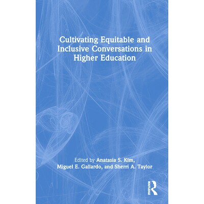 预订 Cultivating Equitable and Inclusive Conversations in Higher Education 在高等教育中培养公平和包容的对话: 97810323800