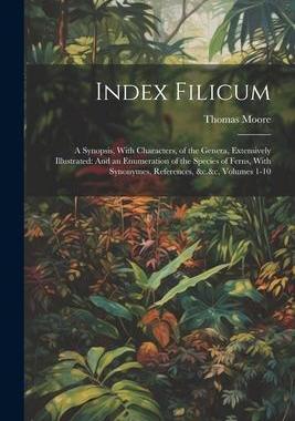 [预订]Index Filicum: A Synopsis, With Characters, of the Genera, Extensively Illustrated: And an Enumerati 9781021626646