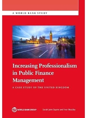 预订 Increasing Professionalism in Public Finance Management: A Case Study of the United Kingdom 加强公共财政管理的专业
