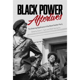 预订 Black Power Afterlives: The Enduring Significance of the Black Panther Party 黑人力量的来世:黑豹党的持久意义: 9781