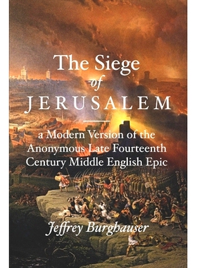 预订 The Siege of Jerusalem: A Modern Version of the Anonymous Late Fourteenth Century Middle English Epic: 979885829277