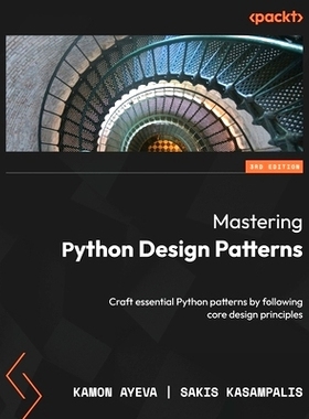 预订 Mastering Python Design Patterns - Third Edition: Craft essential Python patterns by following core design principl
