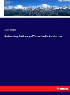 预订 Rudimentary Dictionary of Terms Used in Architecture: 9783743687127