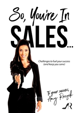 预订 So, You’re In Sales: Challenges to fuel your success (and keep you sane): 9780578626475