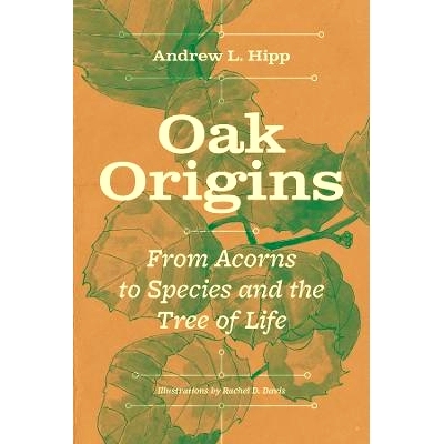预订 Oak Origins: From Acorns to Species and the Tree of Life 橡树之源：从根须到物种与生命之树: 9780226823577