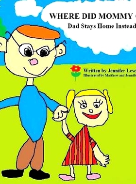 预订 Where Did Mommy Go?: Dad Stays Home Instead: 9781530540600