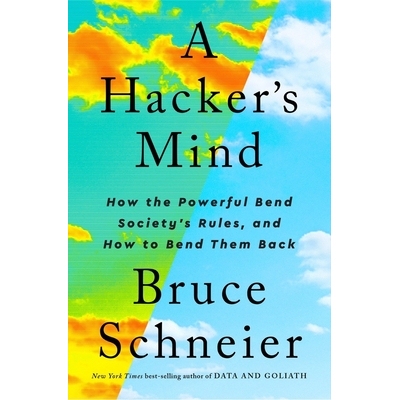 A Hacker’s Mind: How the Powerful Bend Society’s Rules, and How to Bend them Back 黑客的头脑：强大的社会规则如何弯曲