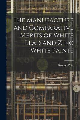 [预订]The Manufacture and Comparative Merits of White Lead and Zinc White Paints 9781021972415