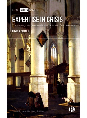 预订 Expertise in Crisis: The Ideological Contours of Public Scientific Controversies 危机专业知识：公共科学争论的意识形