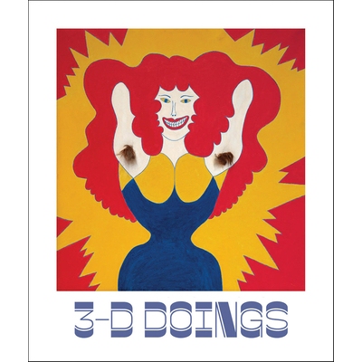 预订 3-D Doings : The Imagist Object in Chicago Art: 1964-1980: 9781636811659