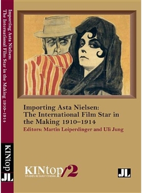 预订 Importing Asta Nielsen, KINtop 2: The International Film Star in the Making, 1910–1914 引进阿斯塔·尼尔森：一个形