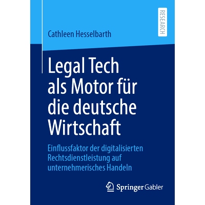预订 Legal Tech ALS Motor Für Die Deutsche Wirtschaft: Einflussfaktor Der Digitalisierten Rechtsdienstleistung Auf Unte