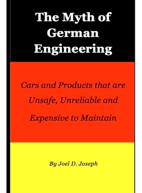 预订 Myth of German Engineering: Cars and Products that are Unsafe, Unreliable and Expensive to Maintain: 9780997331677