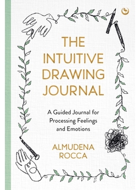预订 The Intuitive Drawing Journal: A Guided Journal for Processing Feelings and Emotions: 9781786787583