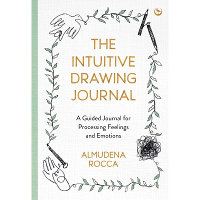 预订 The Intuitive Drawing Journal: A Guided Journal for Processing Feelings and Emotions: 9781786787583