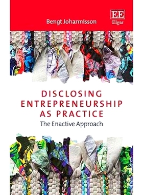 预订 Disclosing Entrepreneurship as Practice: The Enactive Approach 作为实践披露创业精神: 9781785361364