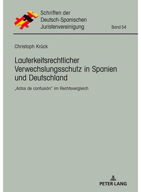 预订 Lauterkeitsrechtlicher Verwechslungsschutz in Spanien und Deutschland: „Actos de confusión“ im Rechtsvergleich: