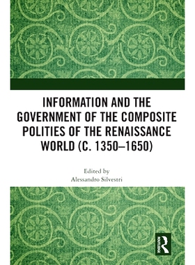预订 Information and the Government of the Composite Polities of the Renaissance World (c. 1350-1650) 文艺复兴世界复合政