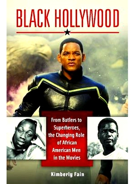 预订 Black Hollywood: From Butlers to Superheroes, the Changing Role of African American Men in the Movies 黑色好莱坞：