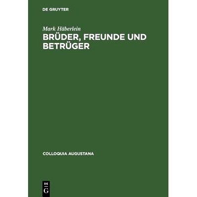预订 Brüder, Freunde und Betrüger: Soziale Beziehungen, Normen und Konflikte in der Augsburger Kaufmannschaft um die M